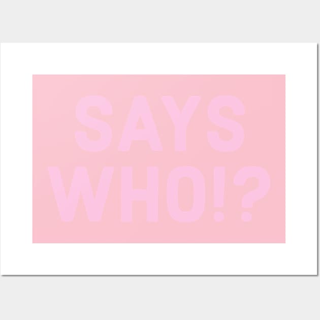 PINK SINGLE SAYS WHO!? Wall Art by Dante James